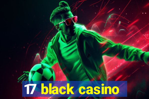 17 black casino