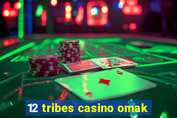 12 tribes casino omak