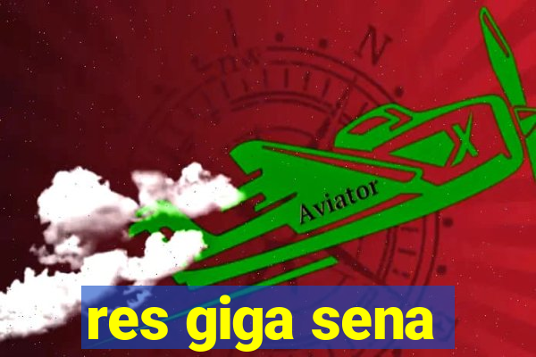 res giga sena