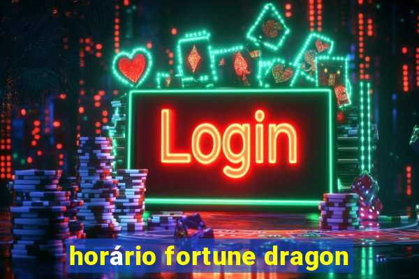 horário fortune dragon