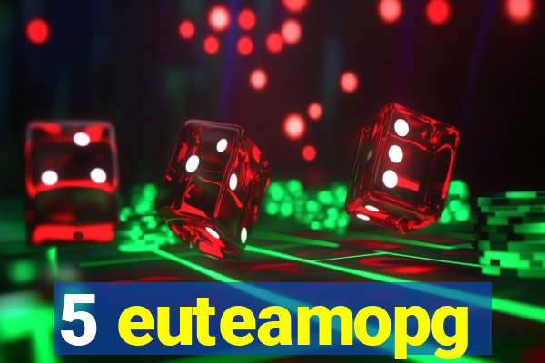 5 euteamopg