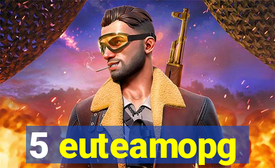 5 euteamopg