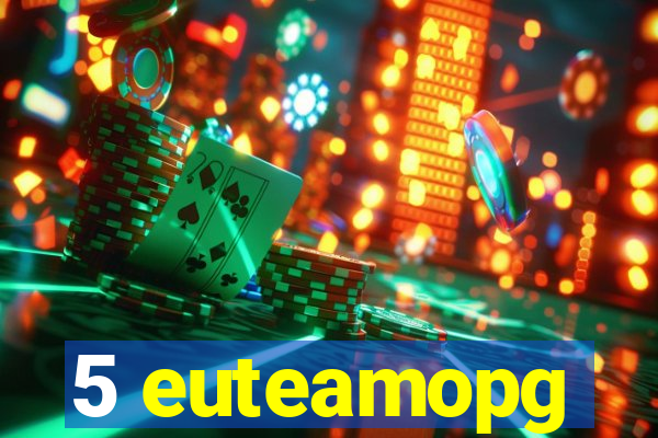 5 euteamopg