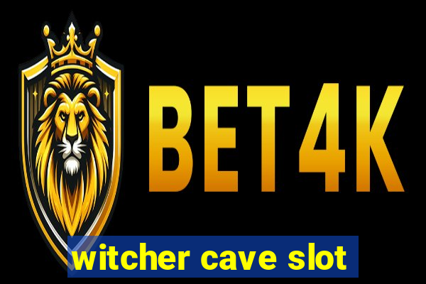 witcher cave slot