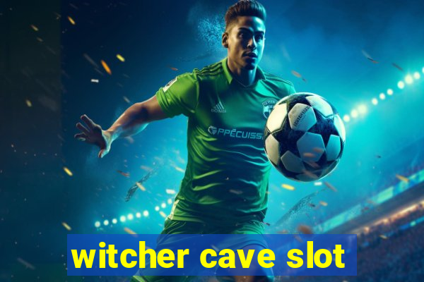 witcher cave slot