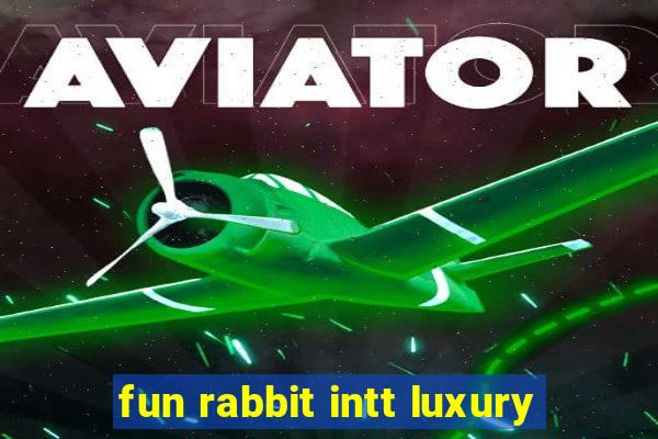 fun rabbit intt luxury