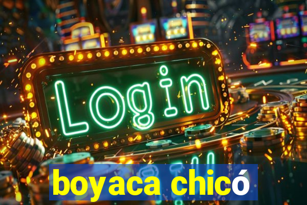 boyaca chicó