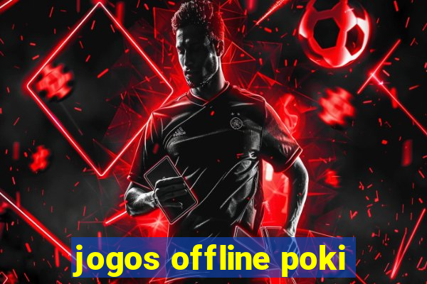 jogos offline poki