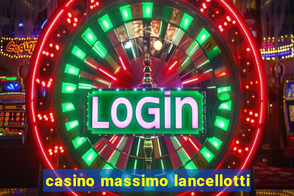 casino massimo lancellotti