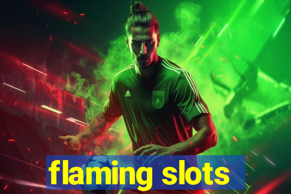 flaming slots