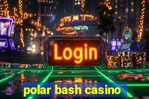 polar bash casino