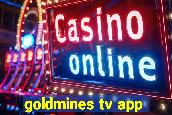 goldmines tv app