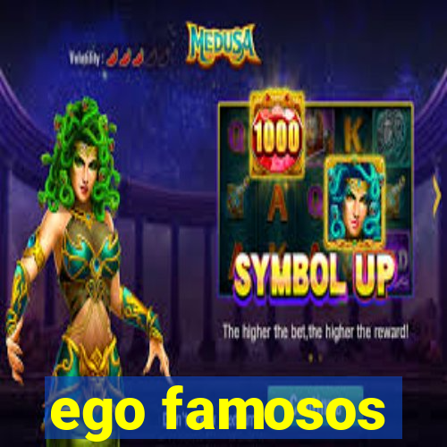 ego famosos