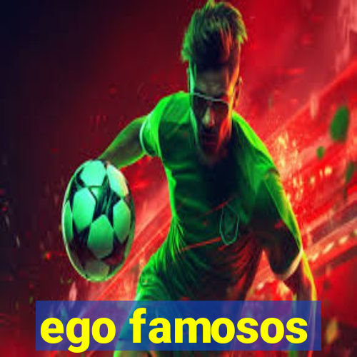 ego famosos