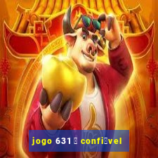 jogo 631 茅 confi谩vel