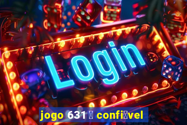 jogo 631 茅 confi谩vel