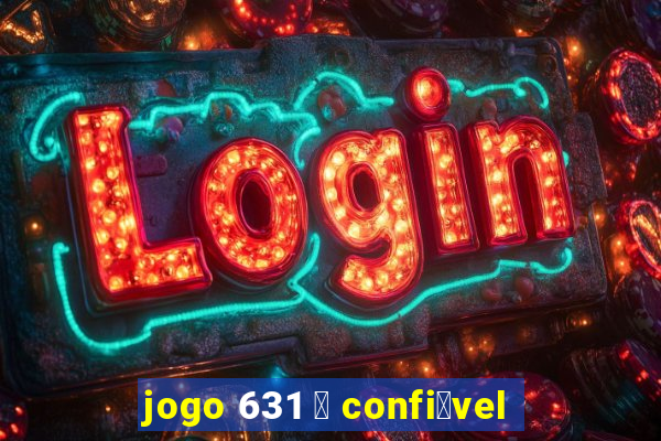 jogo 631 茅 confi谩vel