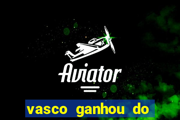 vasco ganhou do real madrid