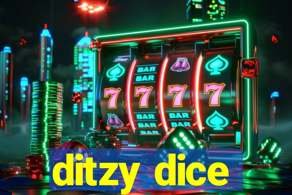 ditzy dice