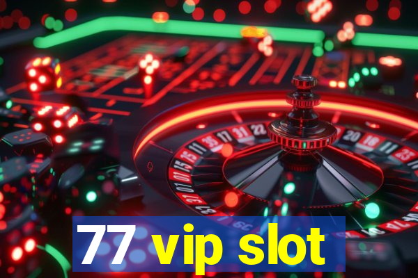 77 vip slot