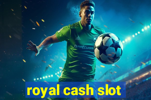 royal cash slot