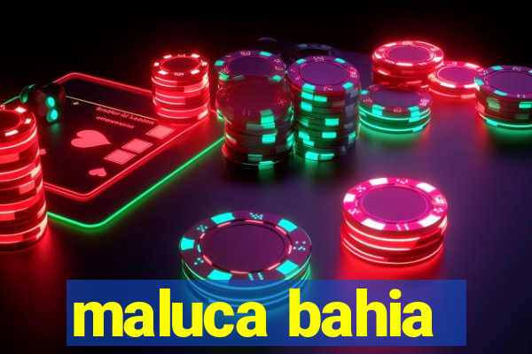 maluca bahia