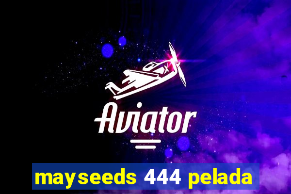 mayseeds 444 pelada