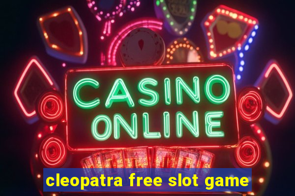 cleopatra free slot game