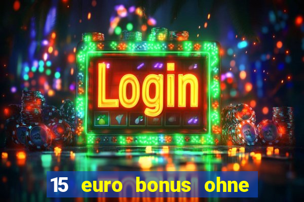 15 euro bonus ohne einzahlung casino