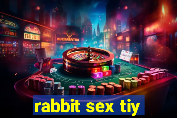 rabbit sex tiy