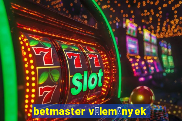 betmaster v茅lem茅nyek