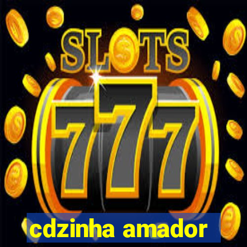 cdzinha amador