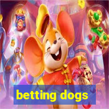 betting dogs