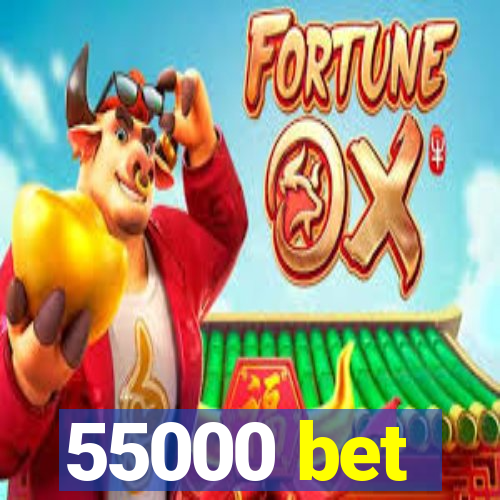 55000 bet