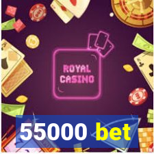 55000 bet