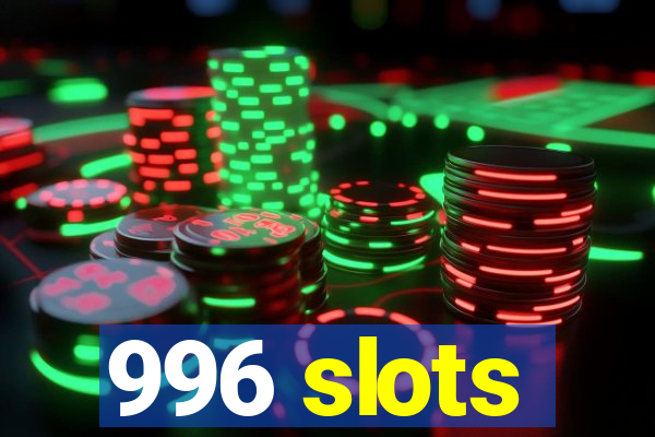 996 slots