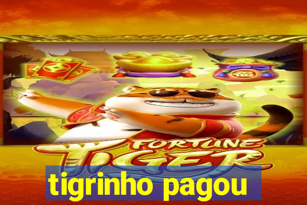 tigrinho pagou