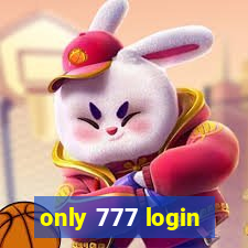 only 777 login