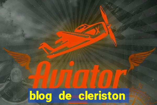 blog de cleriston silva serrinha bahia