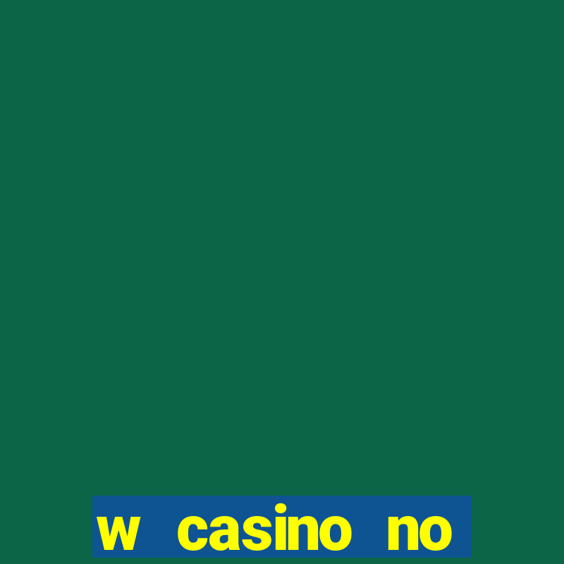 w casino no deposit bonus codes