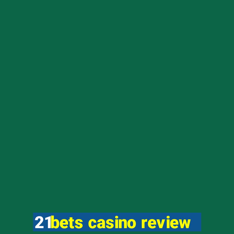 21bets casino review