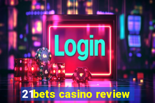 21bets casino review