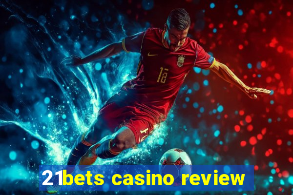 21bets casino review