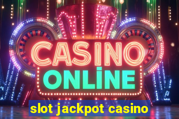 slot jackpot casino