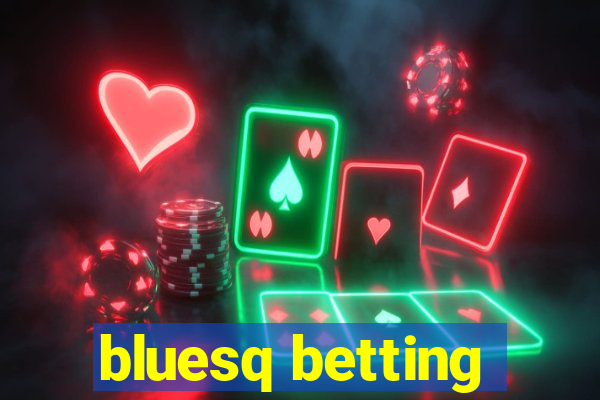 bluesq betting