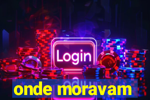 onde moravam