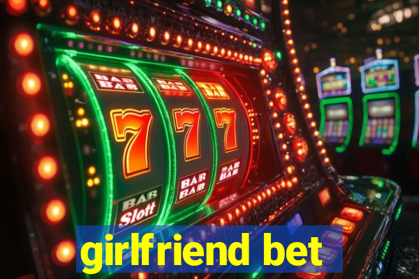 girlfriend bet