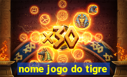 nome jogo do tigre