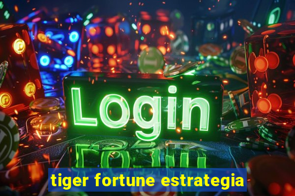 tiger fortune estrategia