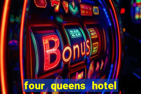 four queens hotel and casino las vegas nv